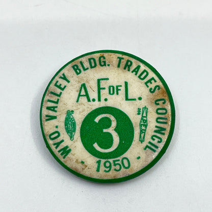 1950 Union Button WYO Valley Bldg Trades Council A.F. Of L. SE9