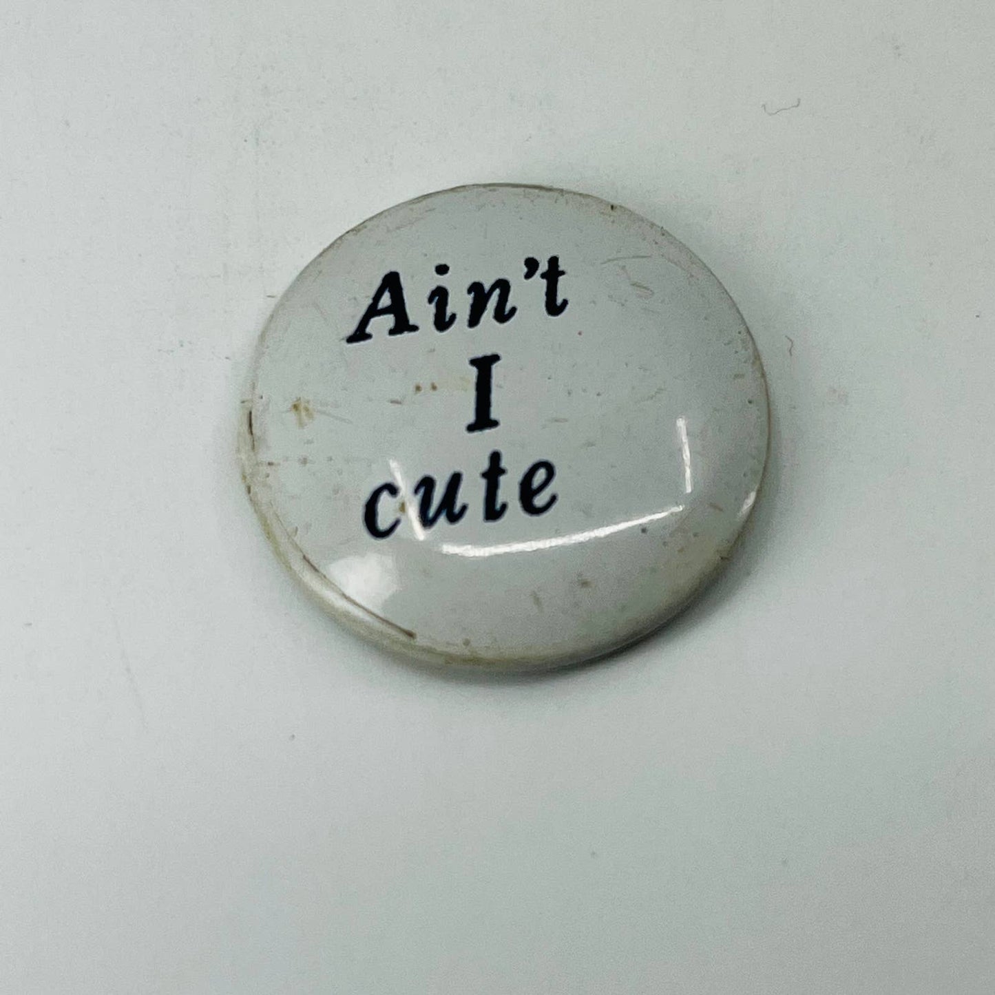 Vintage Ain’t I Cute Pinback Button SB5