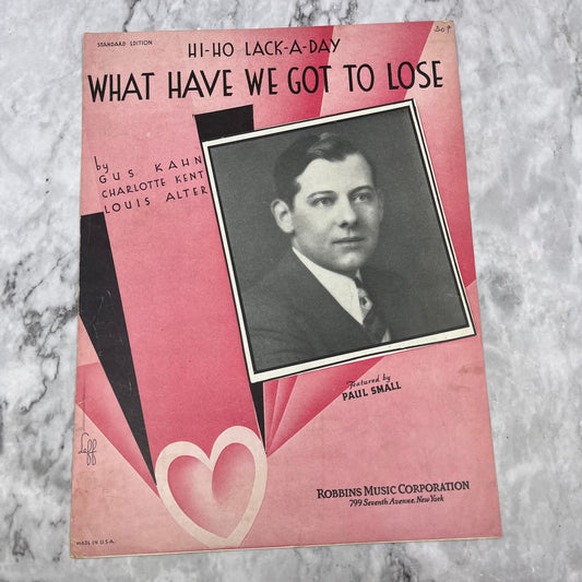 What Have We Got to Lose Gus Kahn Charlotte Kent Paul Small Sheet Music 1933 V39-4