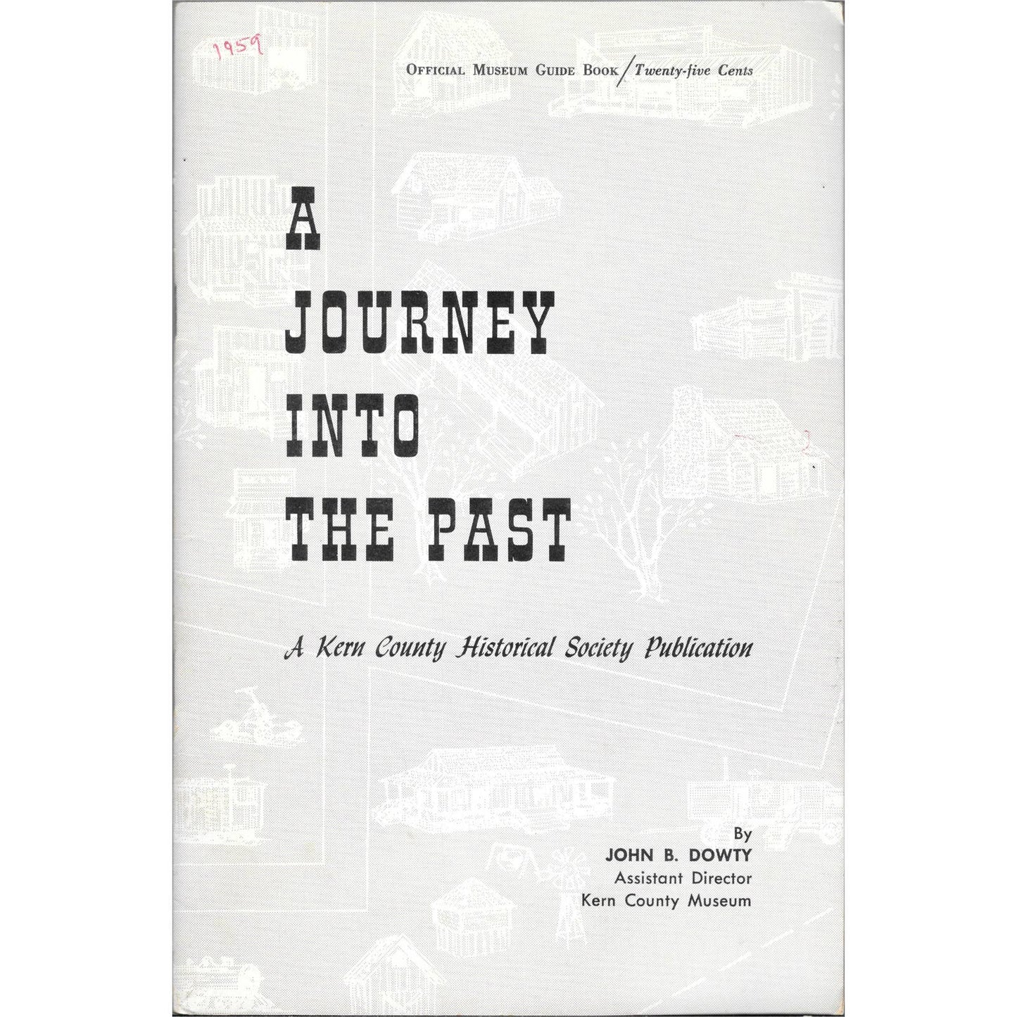 1959 A Journey into the Past Kern County Historical Society John B. Dowty TJ7