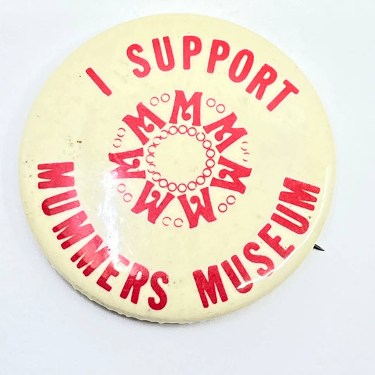 Vintage I Support Mummers Museum Pinback Button SD9