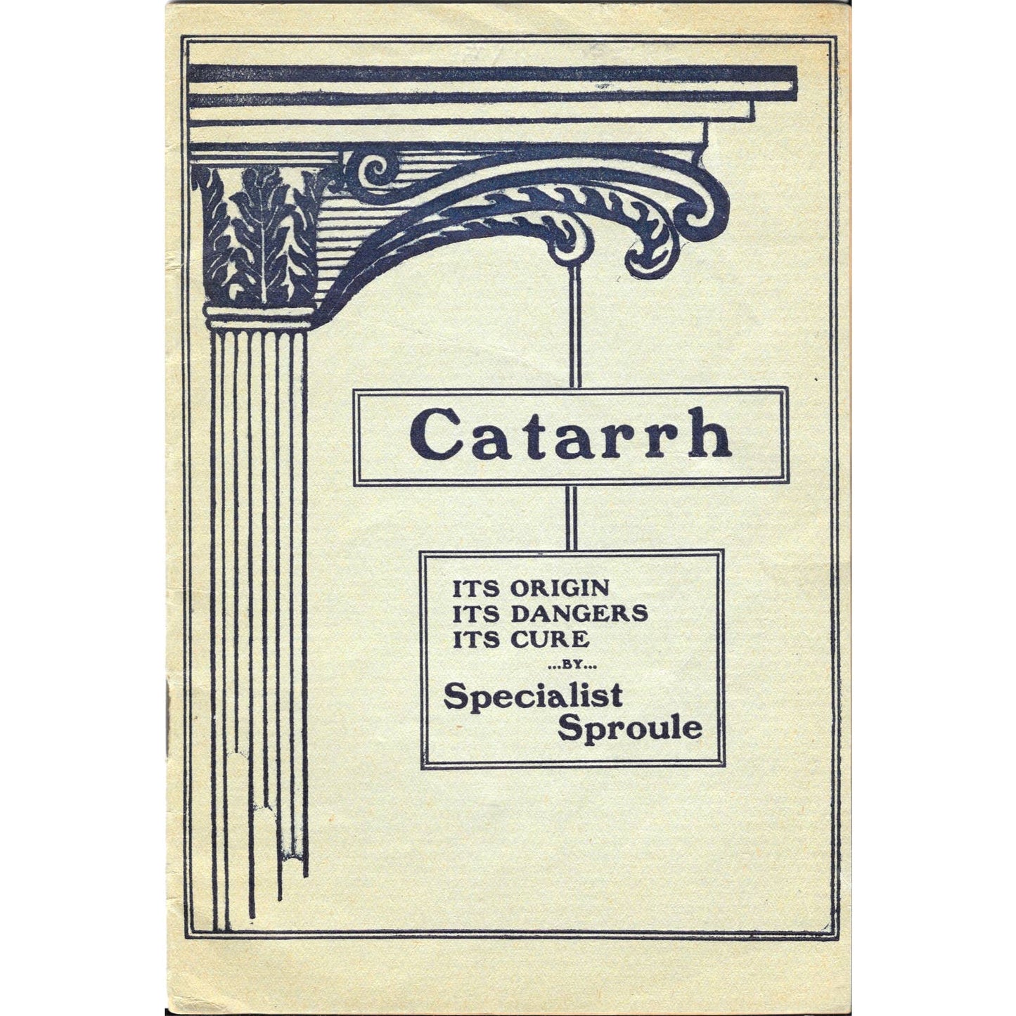 c1900 Original Booklet - Catarrh ITS ORIGIN ITS DANGERS ITS CURE Sproule TJ7