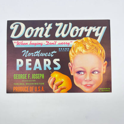 DON'T WORRY Vintage Yakima Washington Pear Crate Label George F. Joseph FL3