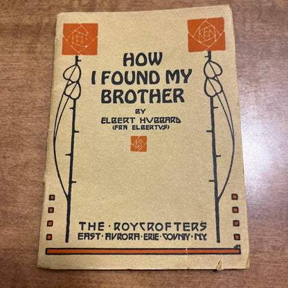 c1907 “How I Found My Brother” Elbert Hubbard Booklet - The Roycrofters 4x5 A8