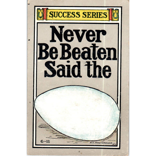 Never Be Beaten Said the Egg 1907 HC Westerhouse Success Series Postcard TK1-P18