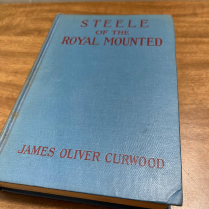 Steele of the Royal Mounted James Oliver Curwood First Edition 1911 H/C TH4