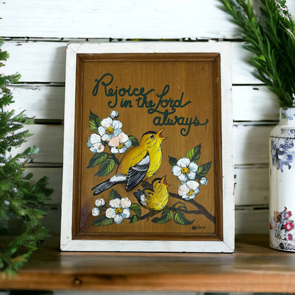 Original Art Hand Painted Wood Rejoice in the Lord Always Goldfinches 8x10” TI7